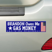 Brandon Eigenaar van Me Gas Money Bumpersticker (Op auto)