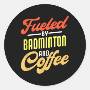 Brandstof door Badminton en koffie Funny Badminton Ronde Sticker