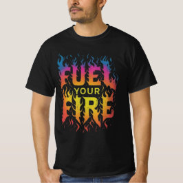 Brandstof je vuur t-shirt
