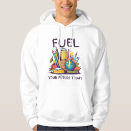 Brandstof uw toekomst vandaag hoodie