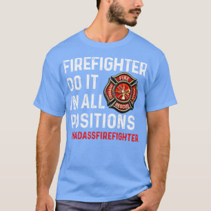 Brandweerman doe het in alle posities Brandweerman T-shirt