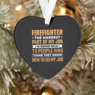 Brandweerman het moeilijkste deel van mijn werk is ornament