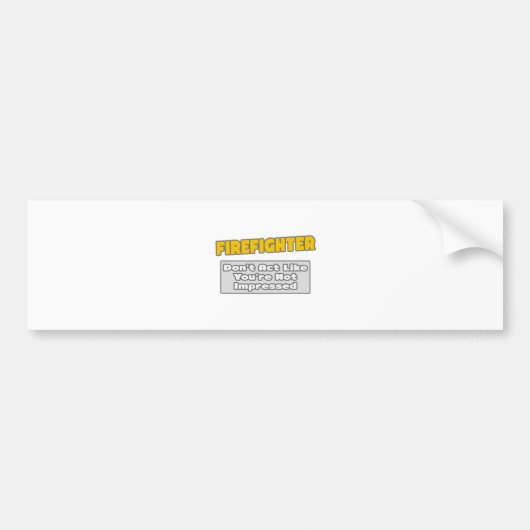 Brandweerman.. Je bent onder de indruk Bumpersticker (Voorkant)