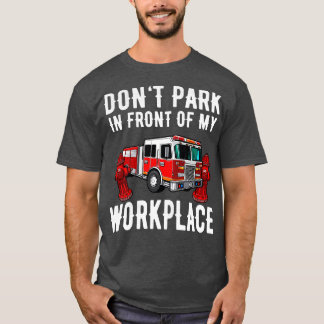 Brandweerwagen Parkeren Brandkraan Grappig Gezegde T-shirt