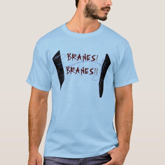 Branes.  Branes! T-shirt (Voorkant)
