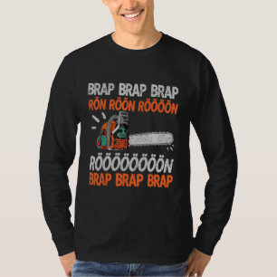Brap Rön Chainzaazaag Laise Funny Lumberjack Chain T-shirt