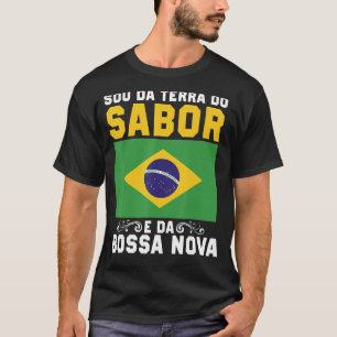 Brasil Sou Da Terra do Samba e da Bossa Nova T-shirt