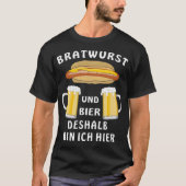 BRATWURST EN BEER DAAROM BEN IK HIER VAN ESSENTIEE T-SHIRT (Voorkant)