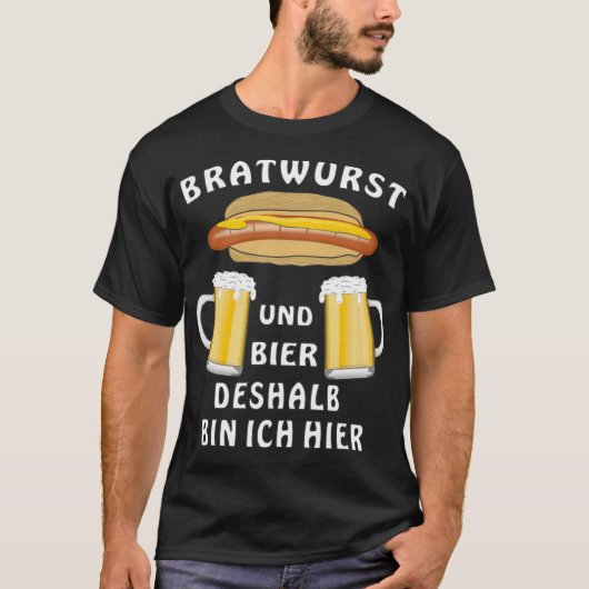 BRATWURST EN BEER DAAROM BEN IK HIER VAN ESSENTIEE T-SHIRT (Voorkant)