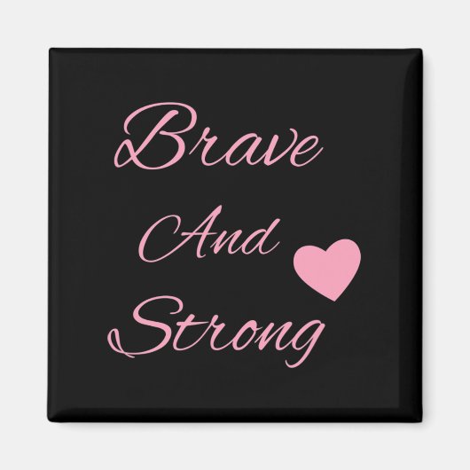 Brave And Strong Breast Cancer Awareness Magneet (Voorkant)