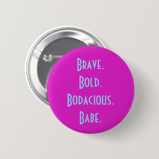 Brave Bold Bodacious Babe Button (Voorkant /achterkant)