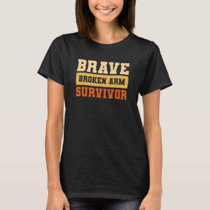 Brave Broken Arm Survivor Bone Injury 1 T-shirt