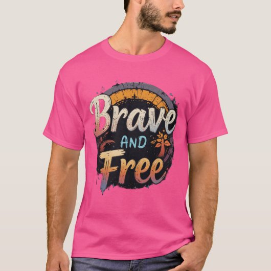Brave & Free - Empowering T-shirts voor de Bold (Voorkant)