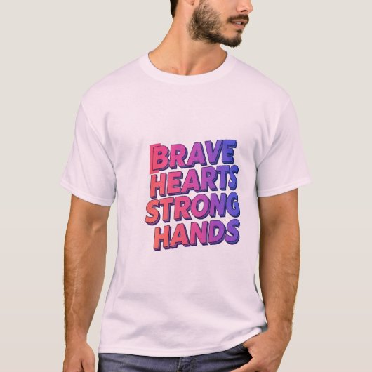 Brave Hearts Strong Hands T-shirt ontwerp (Voorkant)