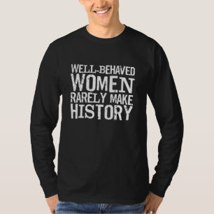 Brave Vrouwen Zelden Geschiedenis Women's Rig T-shirt