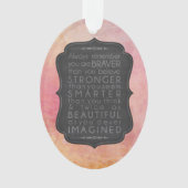 Braver Stronger Smarter en Mooie Inspiratie Ornament (voorkant)