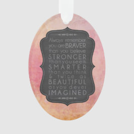 Braver Stronger Smarter en Mooie Inspiratie Ornament
