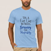 Bravery & Stupidity Humor 2 T-shirt (Voorkant)