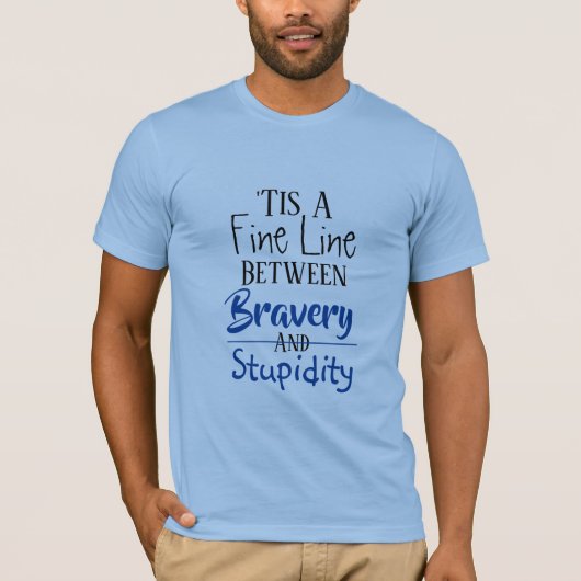 Bravery & Stupidity Humor 2 T-shirt (Voorkant)