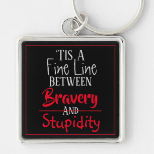 Bravery & Stupidity Humor Sleutelhanger