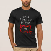 Bravery & Stupidity Humor T-shirt (Voorkant)