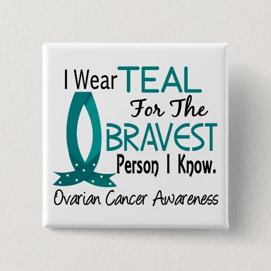 Bravest Person I Know Ovarian Cancer Vierkante Button 5,1 Cm (Voorkant)