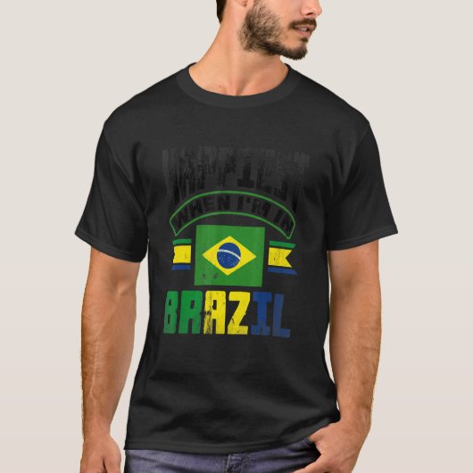 Brazil Brazilian Brazil Flag Happiest When Im In B T-shirt (Voorkant)