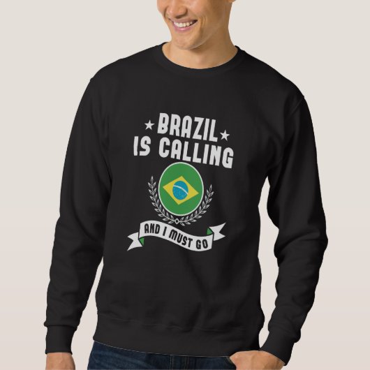 Brazil Is Calling And I Must Go Souvenirs Brazilia Trui (Voorkant)