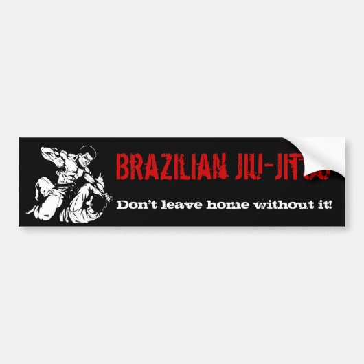 Braziliaanse Jiu-Jitsu, ga niet naar huis zonder h Bumpersticker (Voorkant)