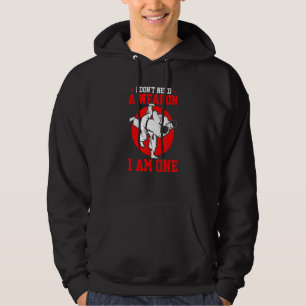 Braziliaanse Jiu Jitsu Ik heb geen wapen nodig Ik Hoodie
