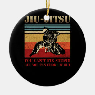 Braziliaanse Jiu Jitsu, je kunt geen stompzinnige Keramisch Ornament