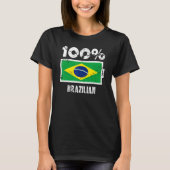 Braziliaanse vlag - 100 Braziliaanse batterijvoedi T-shirt (Voorkant)