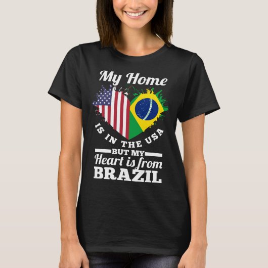 Brazilian My Home Is In The USA But My Heart Is Fr T-shirt (Voorkant)
