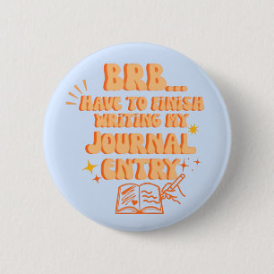 BRB Moet Mijn Dagboekaantekening Afmaken  Ronde Button 5,7 Cm