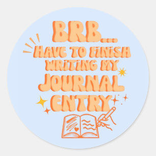 BRB Moet Mijn Dagboekaantekening Nog Afmaken  Ronde Sticker