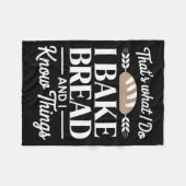 Bread Baker Gift I Bake Bread And I Know Things Fleece Deken (Voorkant (Horizontaal))