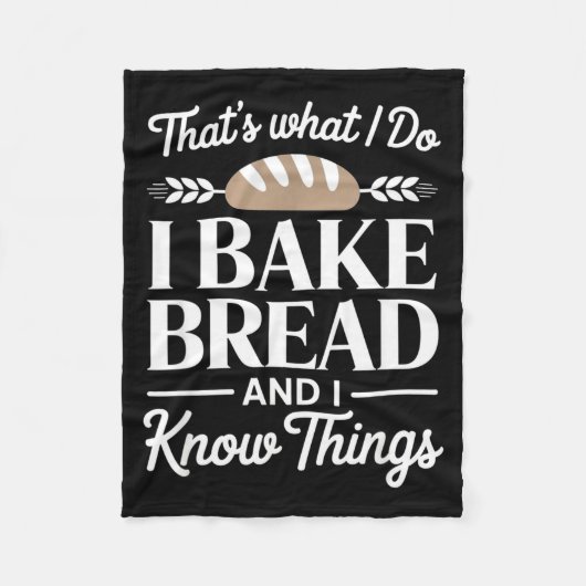 Bread Baker Gift I Bake Bread And I Know Things Fleece Deken (Voorkant)