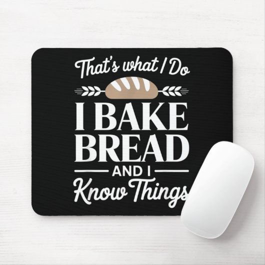 Bread Baker Gift I Bake Bread And I Know Things Muismat (Met muis)