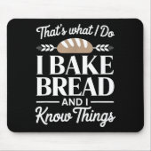 Bread Baker Gift I Bake Bread And I Know Things Muismat (Voorkant)