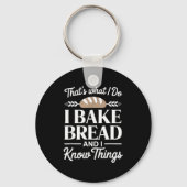 Bread Baker Gift I Bake Bread And I Know Things  Sleutelhanger (Voorkant)