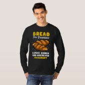 Bread Baking Bread Maker Bread For Breakfast Lunch T-shirt (Voorkant volledig)
