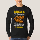 Bread Baking Bread Maker Bread For Breakfast Lunch T-shirt (Voorkant)