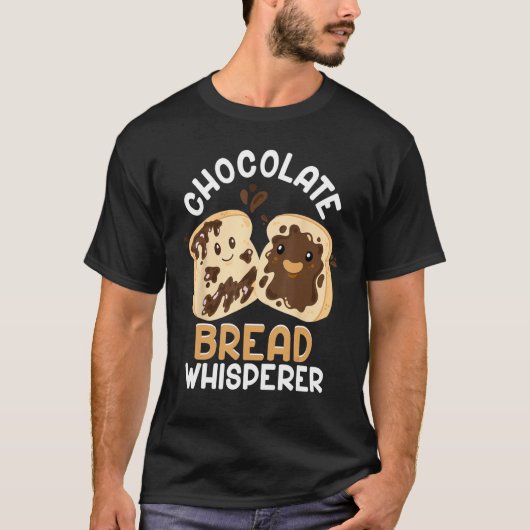 Bread Baking Bread Maker Chocolate Bread Whisperer T-shirt (Voorkant)