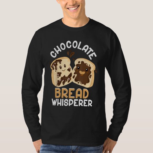 Bread Baking Bread Maker Chocolate Bread Whisperer T-shirt (Voorkant)