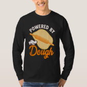Bread Baking Bread Maker Powered By Dough T-shirt (Voorkant)