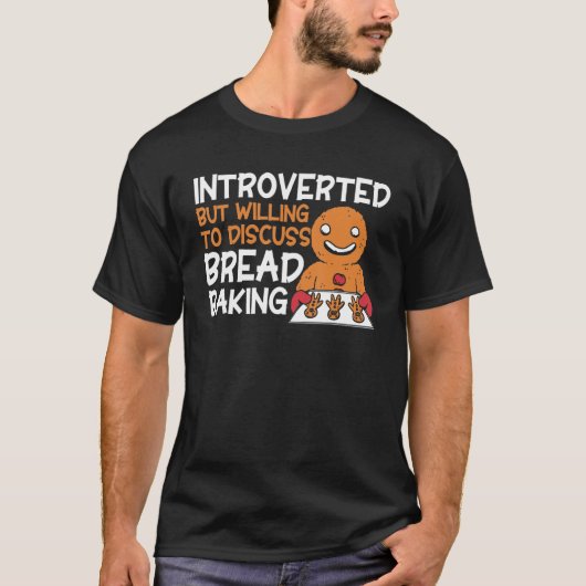 Bread Baking Introverted Bakery Baker T-shirt (Voorkant)