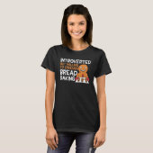 Bread Baking Introverted Bakery Baker T-shirt (Voorkant volledig)