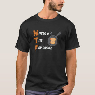 Bread Chart Toast Foodie Lover Baker Design Costum T-shirt