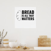 BREAD IS ALLEMAAL DAT ZAKEN POSTER (Keuken)