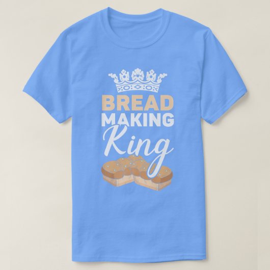 Bread Making King Baking Baker Bake Pastries Baker T-shirt (Design voorkant)